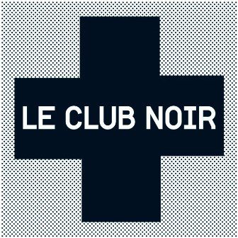 Le Club Noir - "Le Club Noir" - REC/MIX