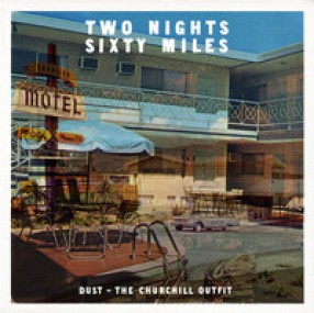 Dust/The Churchill Outfit - "Two Nights, Sixty Miles" - MIX